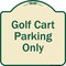 Signmission Designer Series-Golf Cart Parking Only Tan & Green Heavy-Gauge Aluminum A-DES-TG-1818-9839 - alternate 1